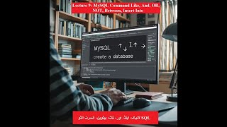 Lecture 9: MySQL Command Like, And, OR, NOT, Between, Insert Into  (Beginners Guide)