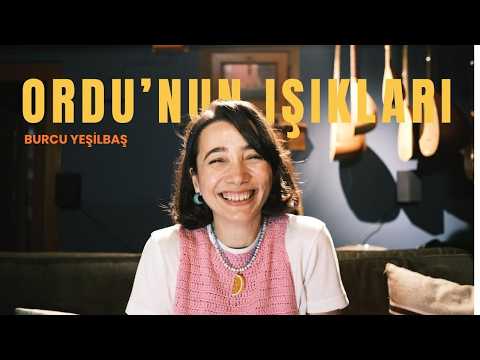Burcu Yeşilbaş - Ordu'nun Işıkları
