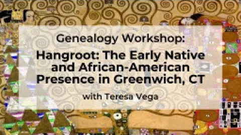Genealogy Workshop: Hangroot - The Early Native and African-American Presence in Greenwich, CT
