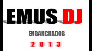 EMUS DJ ENGANCHADOS [2013]