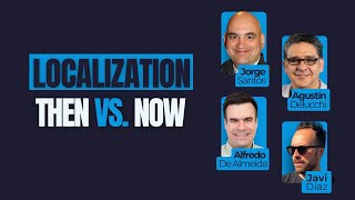 What 30 Years in Localization Taught Us | with Alfredo, Agustín, and Jorge
