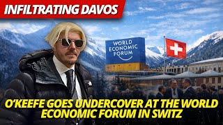 O’Keefe Media Group alleges: LIVE FROM DAVOS: O’KEEFE INFILTRATES WORLD ECONOMIC FORUM IN SWITZ