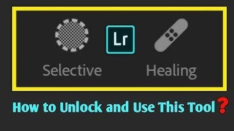 how to Ligthroom cc Latest unlock selective & healing 2020/