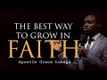 The Best Way to Grow In Faith | Apostle Grace Lubega | Phaneroo Ministries International