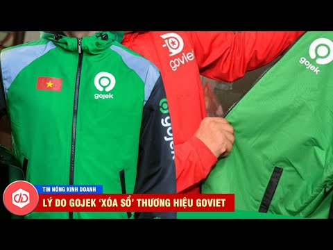 Hé Lộ Lí Do Gojek 'Xóa Tên' Thương Hiệu GoViet | TIN NÓNG KINH DOANH