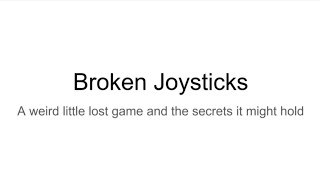 Broken Joysticks