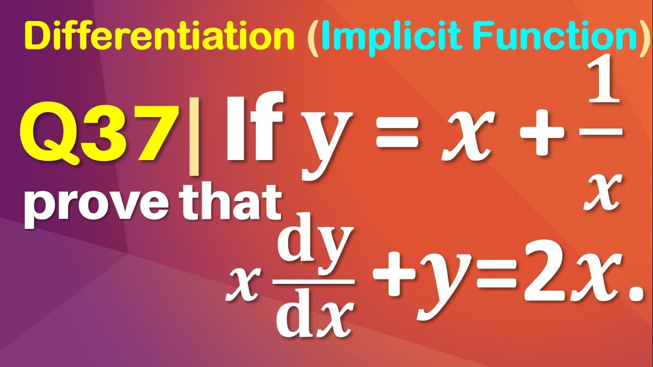 Q37 | If y = x + 1/x prove that x dy/dx + y = 2x - YouTube