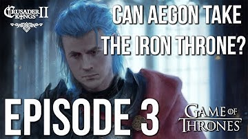 Can Aegon Take The Iron Throne?  Ep. 3 | CK2 Game of Thrones