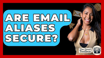 Are Email Aliases Secure? - TheEmailToolbox.com