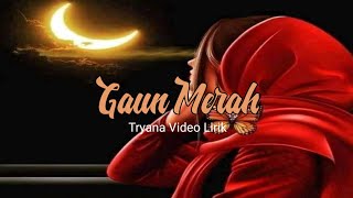 Tryana - Gaun Merah (Terbuai Aku Dalam Mulut Manismu) video lirik