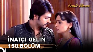 Gel Bir Sarayım Aşkın Olayım İnatçı Gelin 150.