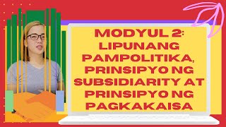 ESP 9 MODYUL 2 | LIPUNANG PAMPOLITIKA, PRINSIPYO NG SUBSIDIARITY AT PRINSIPYO NG PAGKAKAISA