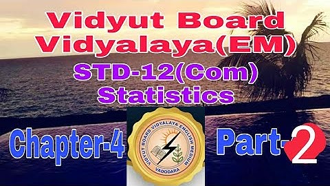 898. Std -12, Statistics, Chapter-4, Part-2,Vidyut Board Vidyalaya | BHAGYESH THAKKAR