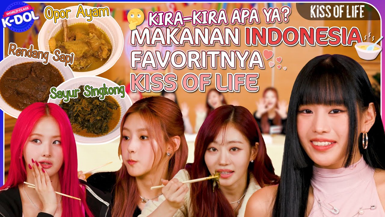[WORLD-CLASS K-DOL] [SUB IND] KISS OF LIFE Mukbang Makanan Indonesia!