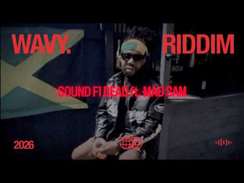 WAVY. - SOUND FI DEAD (FT. MAD SAM)