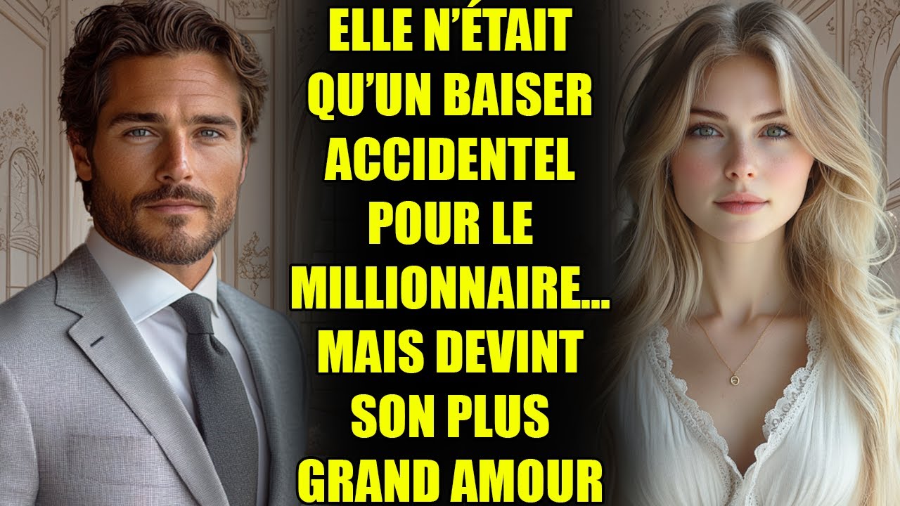 Elle n’était qu’un baiser accidentel pour le MILLIONNAIRE… mais devint son plus grand amour