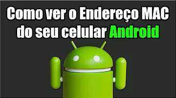 Como saber o MAC do Android?