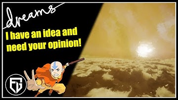 Creating a Fan-AVATAR Game! | I need your opinion! | [Dreams PS4]