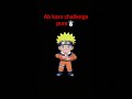 how to Naruto challenge