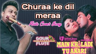 Churaa ke dil meraa | Movie: Main Khiladi Tu Anadi | Flute cover Song| flute by Gour