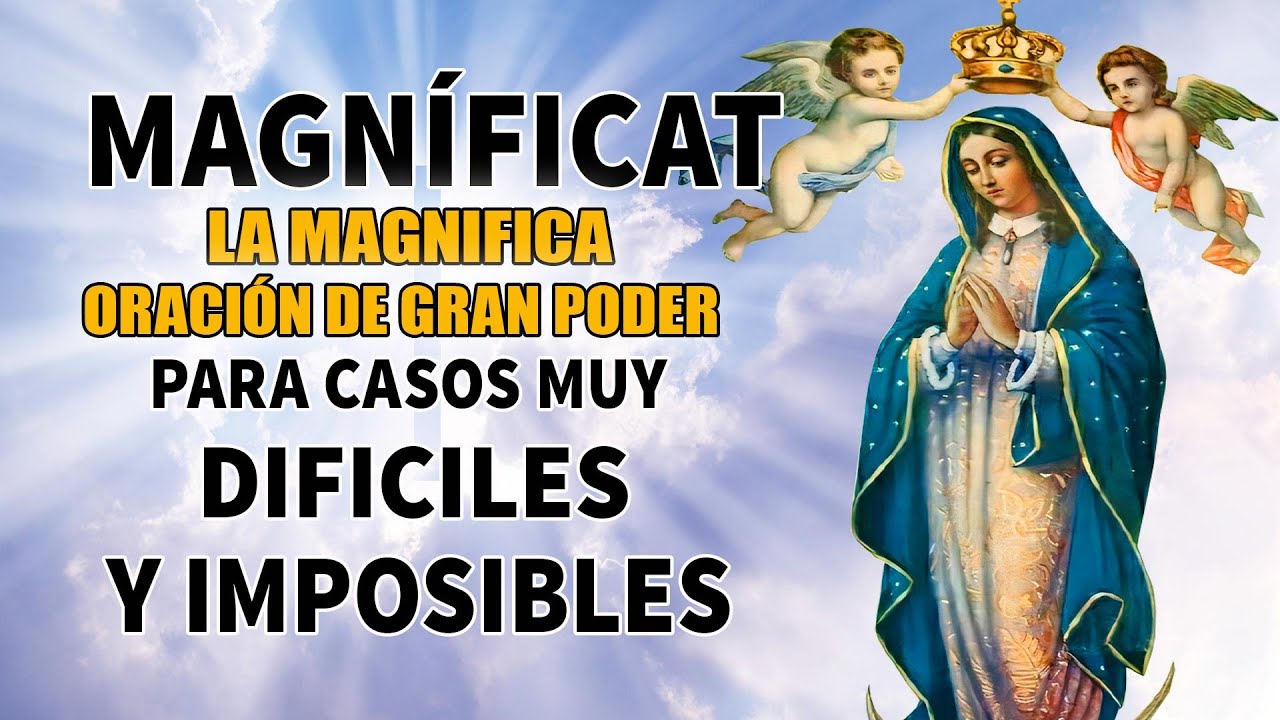 LA MAGNIFICA MAGNÍFICAT ORACIÓN DE GRAN PODER PARA CASOS MUY DIFICILES, IMPOSIBLES Y URGENTE