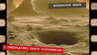 Mind-blowing Space Mysteries: Top 5 Unexplained Discoveries