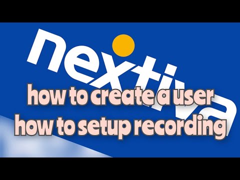 how to create a user in nextiva | how to setup recording in nextiva