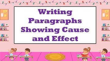 WRITING PARAGRAPHS SHOWING CAUSE AND EFFECT RELATIONSHIP ENGLISH 5 Q4