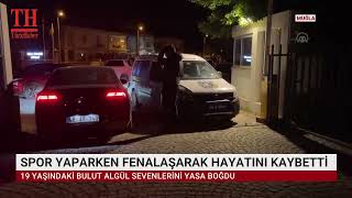 SPOR YAPARKEN FENALAŞARAK HAYATINI KAYBETTİ Resimi