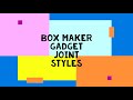 Box maker gadget joint styles