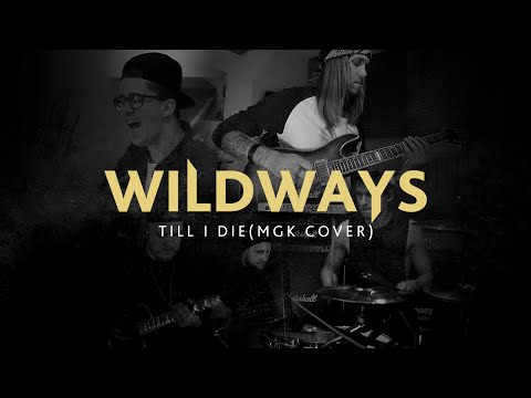 Wildways - Till I Die (кавер MGK)