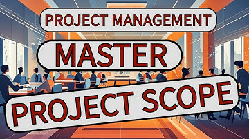 Mastering Project Management Scope: Key to Success!