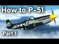 How to P-51D - IL-2: Great Battles (1/2)