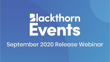 Blackthorn Events Webinar - September 2020 New Features and Fixes