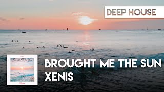 Xenis - Brought Me The Sun