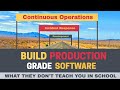 Build Production Software Systems (What They Don&#39;t Teach You In School)