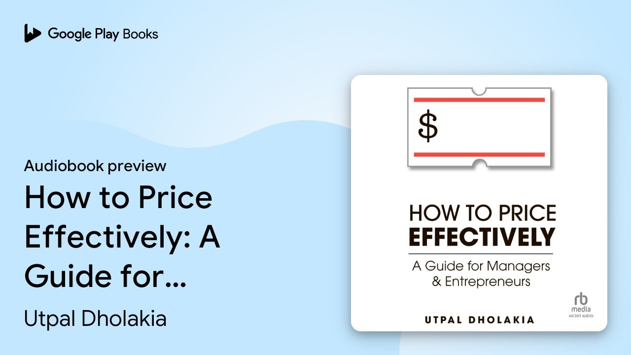 How to Price Effectively: A Guide for Managers… by Utpal Dholakia · Audiobook preview