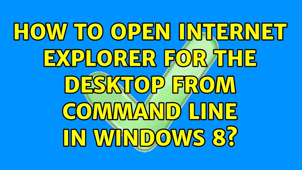 launch internet explorer from command line launch internet explorer from command line