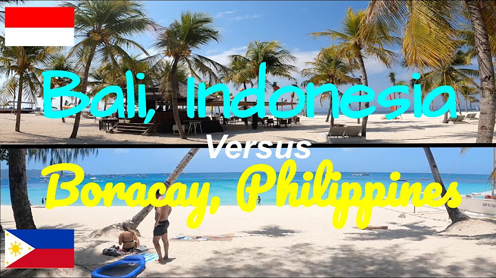 Bali, Indonesia vs Boracay, Philippines: Which one is better?