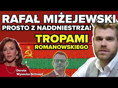Prosto z Naddniestrza! - Tropami Romanowskiego | Dorota Wysocka Schnepf i Rafał Miżejewski rozmowa