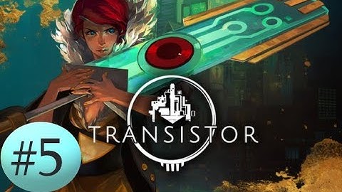 Transistor Walkthrough - The Firewall (Part 5)
