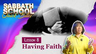 Lesson 8 | Having Faith | May 16-22 | Sabbath School Quick Bites