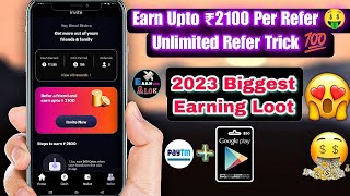 Earn Upto ₹2100 Per Refer 🤑 | Biggest Earning Loot 2023 | Unlimited Refer Trick screenshot 1