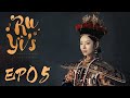 ENG SUB Ruyi S Royal Love In The Palace 05 如懿传 Zhou Xun Wallace Huo 