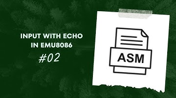 Interactive Assembly Programming: Input with Echo in emu8086  | Beginner