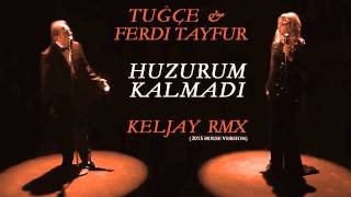 Tuğce Tayfur & Ferdi Tayfur  - HUZURUM KALMADI (KELJAY 2015 RMX) Resimi