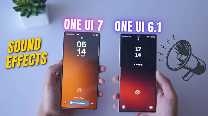 One UI 7 Vs One UI 6 Sounds: Which One Has Better Sound Effects One UI 6.1 or 7.0?