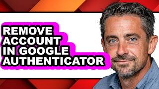 How to Remove Account in Google Authenticator (easy Method)