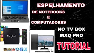 COMO ESPELHAR NOTEBOOKS COMPUTADORES NO TV BOX MXQ PRO 2023 TUTURIAL