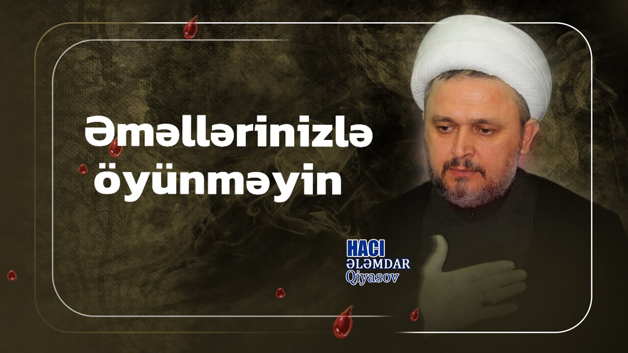 Özümüzü düzəldək - Hacı Ələmdar Qiyasov - Məhərrəm 2025